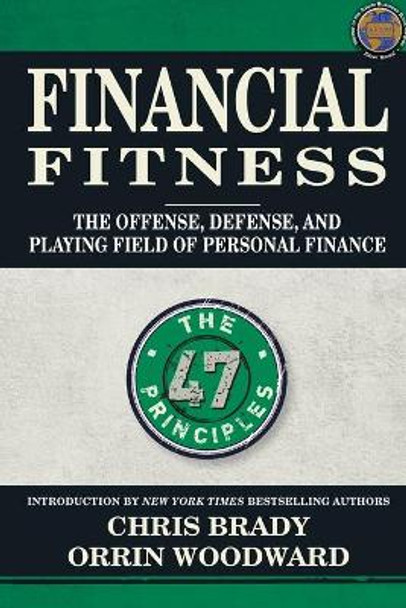 Financial Fitness: The Offense, Defense, and Playing Field of Personal Finance by Chris Brady 9780990424352