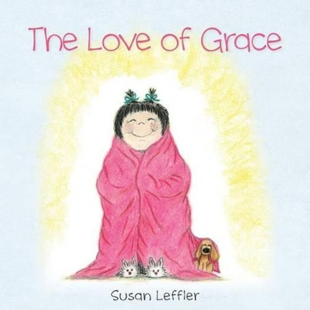 The Love of Grace by Susan Leffler 9780990624400