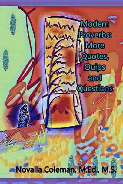 Modern Proverbs: More Quotes, Quips and Questions by Novalla Coleman 9780990628644