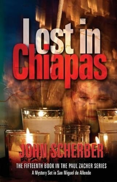 Lost in Chiapas by John Scherber 9780990655138