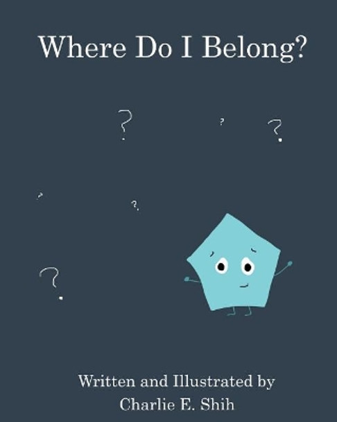 Where Do I Belong? by Charlie E Shih 9780990869160