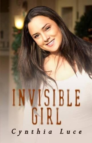 Invisible Girl by Cynthia Luce 9780991176014