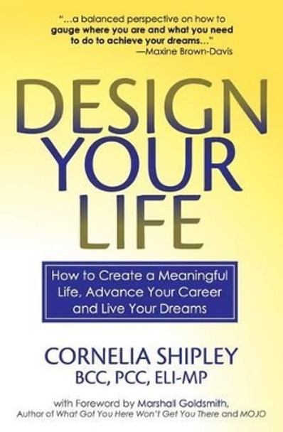 Design Your Life: How to Create a Meaningful Life, Advance Your Career and Live your Dreams by Dr Marshall Goldsmith 9780991561902