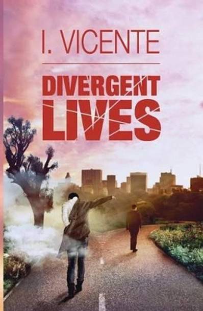 Divergent Lives by I Vicente 9780991655236