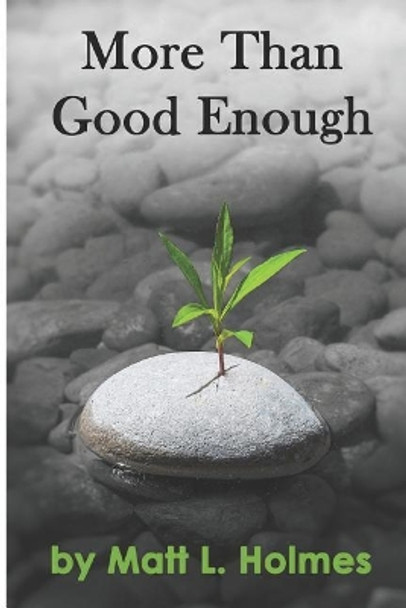 More Than Good Enough by Mr Matt Holmes 9780991947553