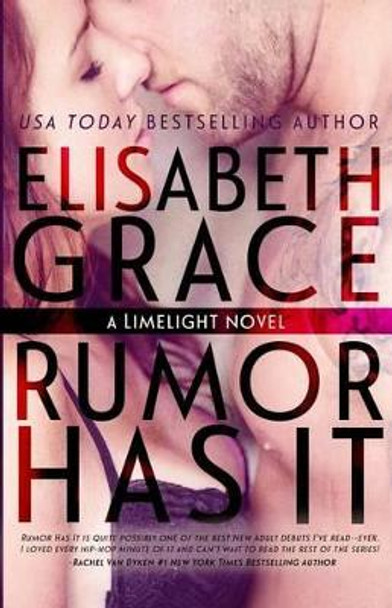 Rumor Has It (Limelight #1) by Elisabeth Grace 9780992106812