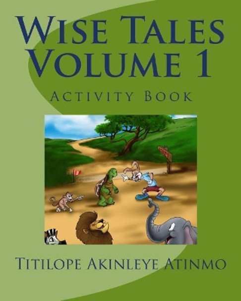 Wise Tales: Volume 1: The Activity Book by Titilope Akinleye Atinmo 9780998331218