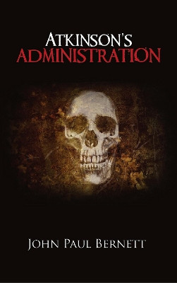 Atkinson's Administration by John Paul Bernett 9780992617318