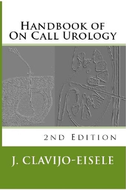 Handbook of On Call Urology: 2nd Edition by Sanjay Dixit Frcp 9780993176036