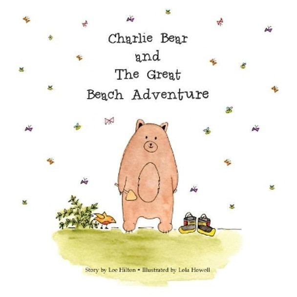 Charlie Bear and The Great Beach Adventure by Lola Howell 9780998772622