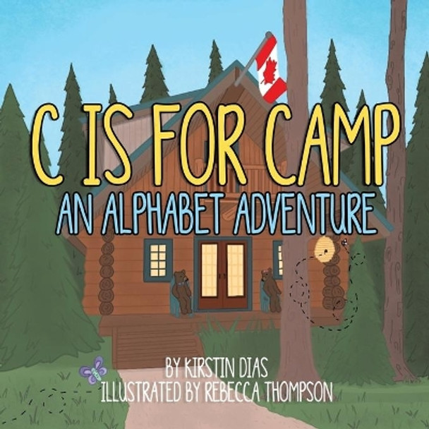 C Is for Camp: An Alphabet Adventure by Kirstin Dias 9780228854210