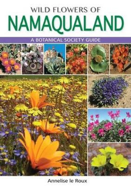 Wild flowers of Namaqualand: A botanical society guide by Annelise Le Roux