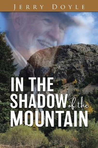 In the Shadow of the Mountain: From the Shadow of the Mountain in Newfoundland, to the Bright Lights. by Jerry Doyle 9780228854807