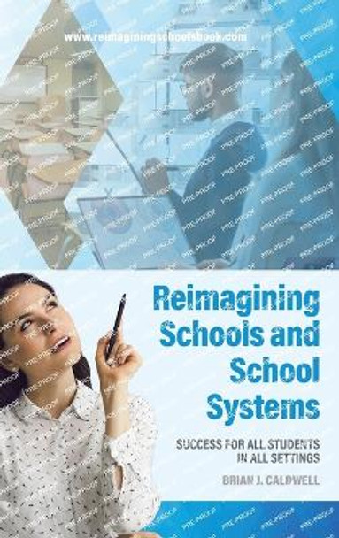 Reimagining Schools and School Systems: Success for All Students in All Settings by Brian J Caldwell 9780228889571