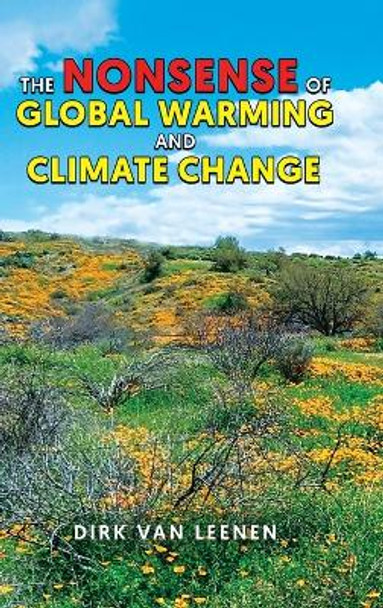 The Nonsense of Global Warming and Climate Change by Dirk Van Leenen 9780228896401