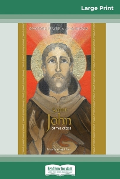 Saint John of the Cross: Devotion, Prayers & Living Wisdom (16pt Large Print Edition) by Mirabai Starr 9780369304506