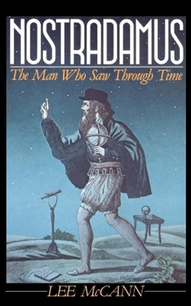 Nostradamus: The Man Who Saw Through Time by Lee McCann 9780374517540