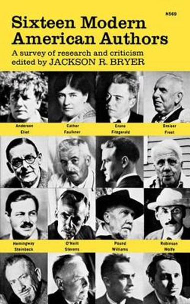 Sixteen Modern American Authors: A survey of research and criticism by Jackson R. Bryer 9780393005691