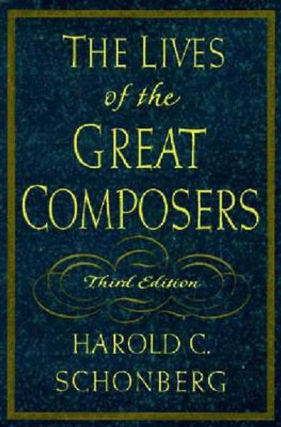 The Lives of the Great Composers by Harold C. Schonberg 9780393038576