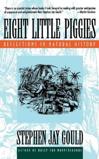 Eight Little Piggies: Reflections in Natural History by Stephen Jay Gould 9780393311396