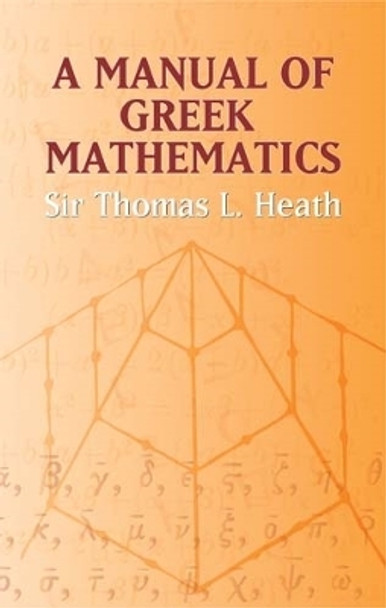 A Manual of Greek Mathematics by Thomas L. Heath 9780486432311