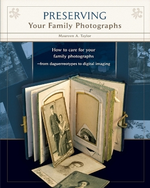 Preserving Your Family Photographs by Maureen a Taylor 9780578048000