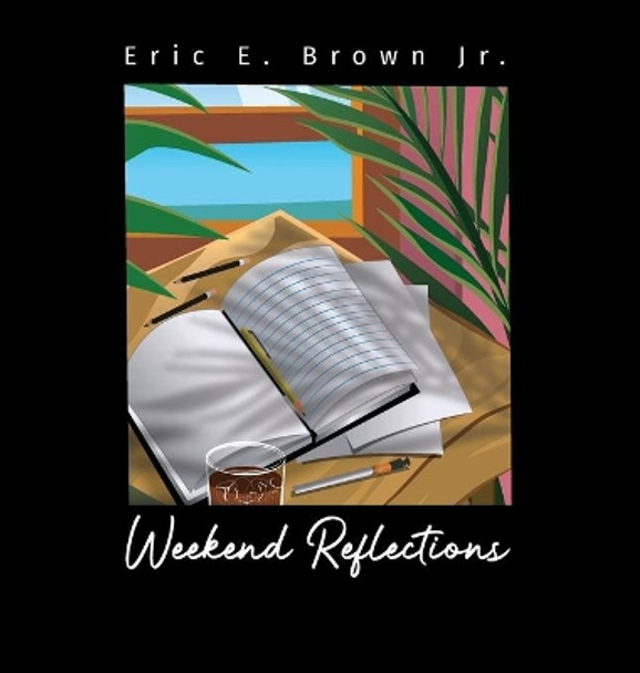 Weekend Reflections by Eric E Brown, Jr 9780578740836