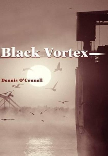 Black Vortex by Dennis O'Connell 9780595752645