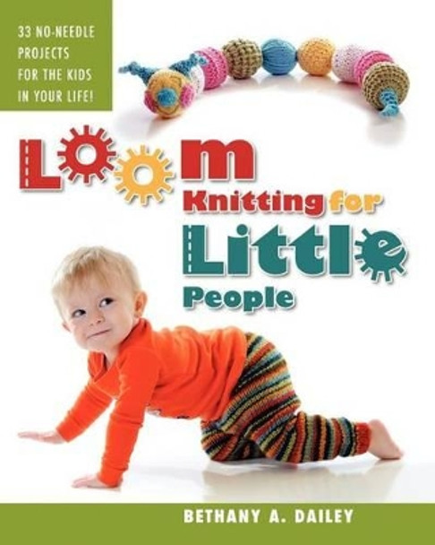 Loom Knitting for Little People: Filled with over 30 fun & engaging no-needle projects to knit for the kids in your life! by Christina A Flores 9780615532073