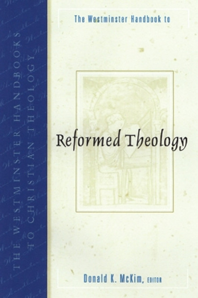 The Westminster Handbook to Reformed Theology by Donald K. McKim 9780664224301