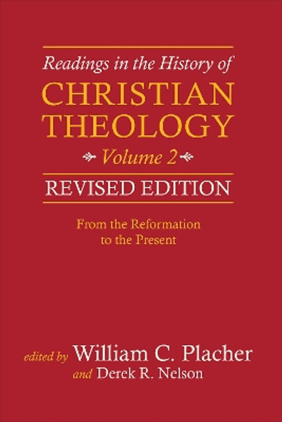 Readings in the History of Christian Theology, Volume 2, Revised Edition: From the Reformation to the Present by William C. Placher 9780664239343