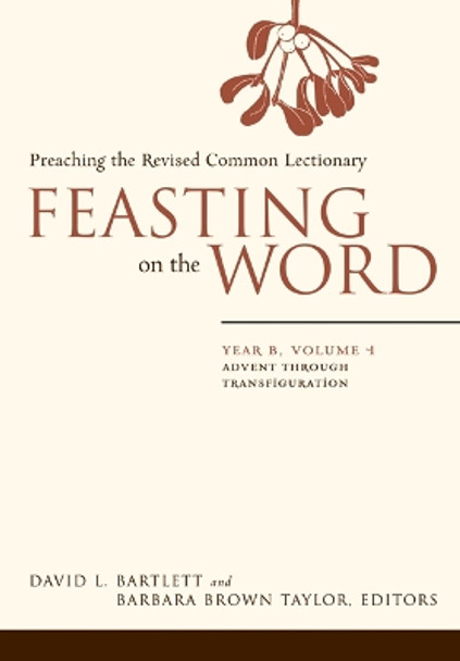 Feasting on the Word: Advent through Transfiguration by David L. Bartlett 9780664239619