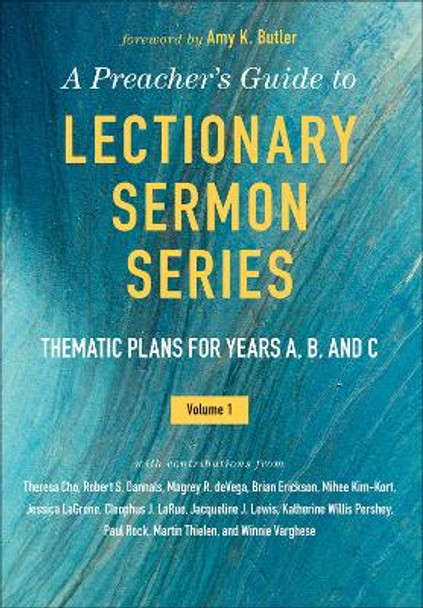 A Preacher's Guide to Lectionary Sermon Series - Volume 1: Thematic Plans for Years A, B, and C by Amy K. Butler 9780664261191