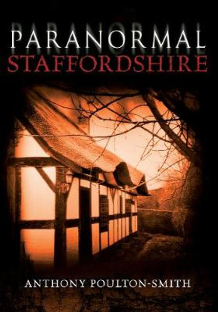 Paranormal Staffordshire by Anthony Poulton-Smith