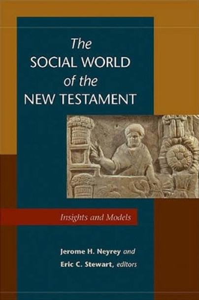 The Social World of the New Testament by Jerome H Eric C Stewart Neyrey 9780801047367