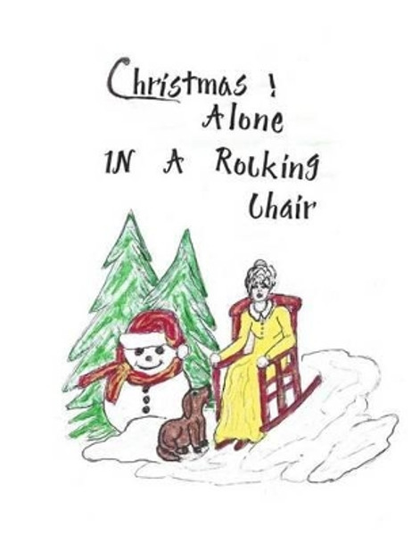 Christmas Alone in a Rocking Chair by Flossie L Ward 9780692527702