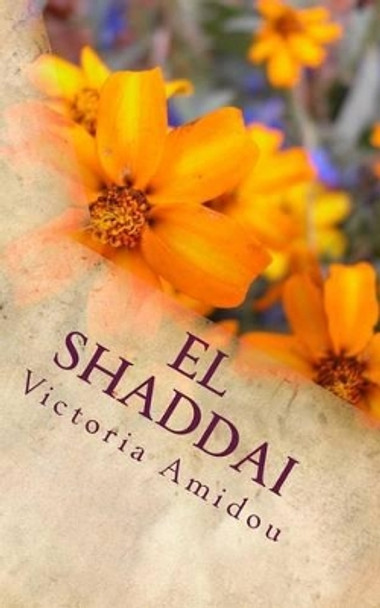 El Shaddai: My One True Love by Victoria Amidou 9780692636824