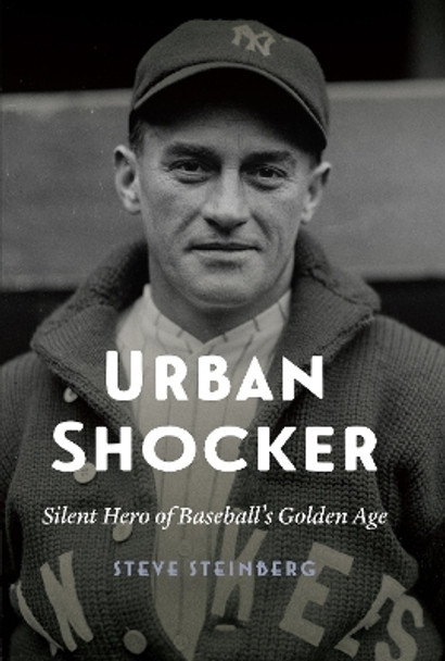Urban Shocker: Silent Hero of Baseball's Golden Age by Steve Steinberg 9780803295995