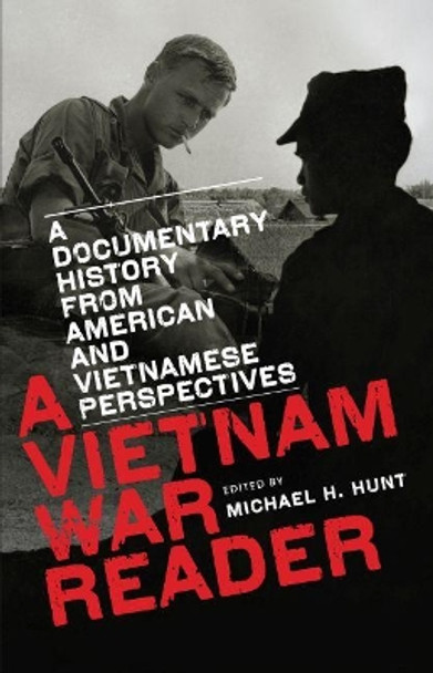 A Vietnam War Reader: A Documentary History from American and Vietnamese Perspectives by Michael H. Hunt 9780807859919