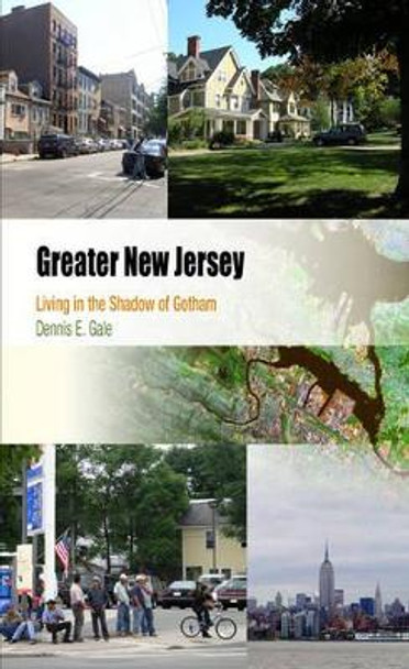 Greater New Jersey: Living in the Shadow of Gotham by Dennis E. Gale 9780812219579