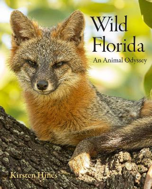 Wild Florida: An Animal Odyssey by Kirsten Hines 9780813069814