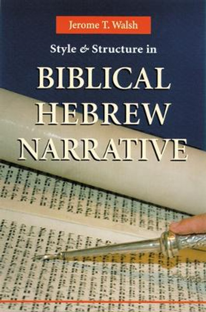 Style And Structure In Biblical Hebrew Narrative by Jerome T. Walsh 9780814658970