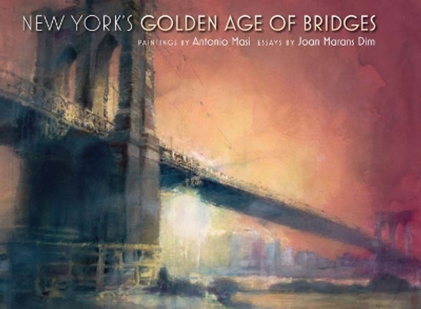 New York's Golden Age of Bridges by Antonio Masi 9780823240654