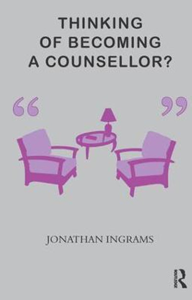 Thinking of Becoming a Counsellor? by Jonathan Ingrams
