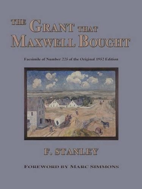 The Grant That Maxwell Bought by F Stanley 9780865346529