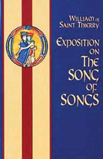 Exposition on the Song of Songs by William of Saint-Thierry,Abbot of Saint-Thierry 9780879073473