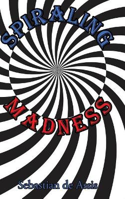 Spiraling Madness by Sebastian de Assis 9780970072283