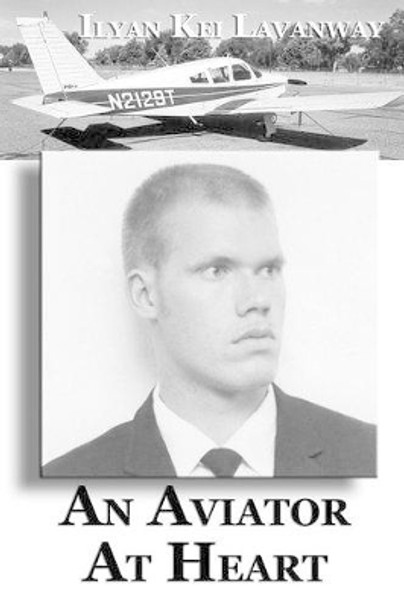 An Aviator At Heart by Ilyan Kei Lavanway 9780976800491