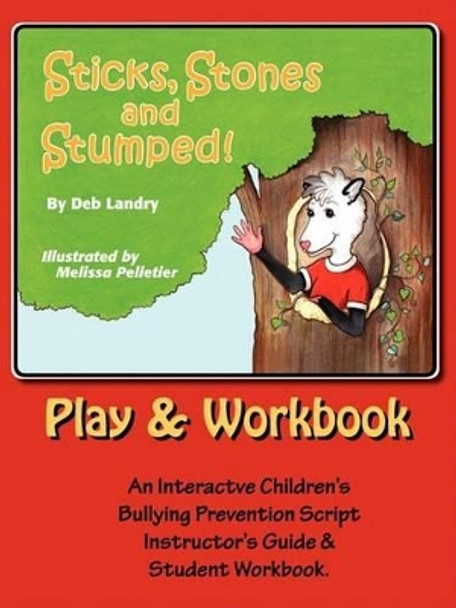 Sticks Stones and Stumped Play and Workbook by Deb Landry 9780977373826