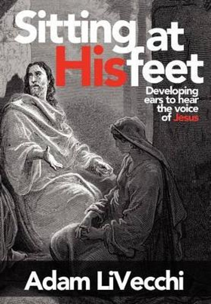 Sitting at His Feet by Adam J Livecchi 9780983552383